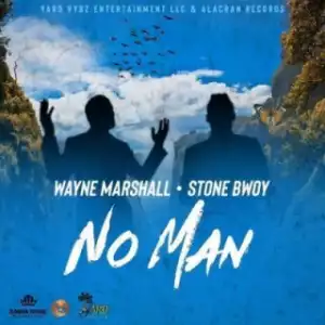 Wayne Marshall - No Man ft. StoneBwoy